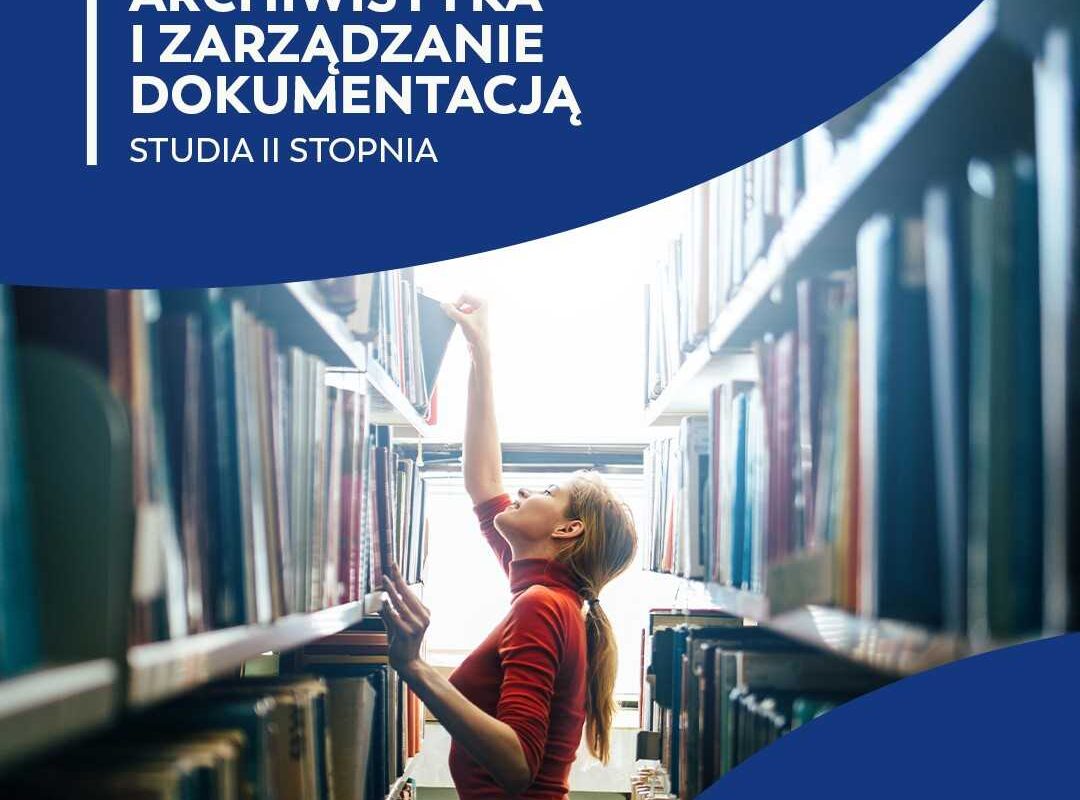 ZAPRASZAMY NA STUDIA: archiwistyka i zarządzanie dokumentacją