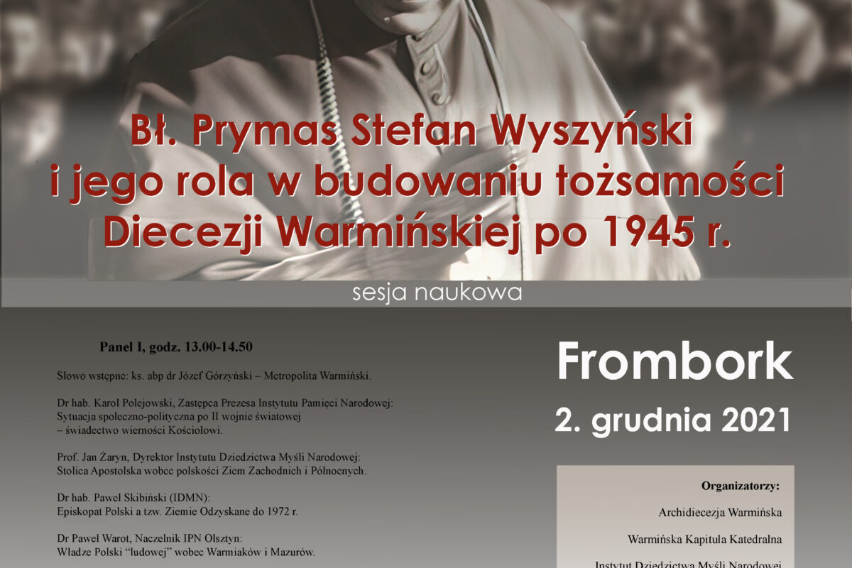 Bł. Prymas Stefan Wyszyński i jego rola w budowaniu tożsamości Diecezji Warmińskiej po 1945 r. Konferencja naukowa – 2 grudnia 2021