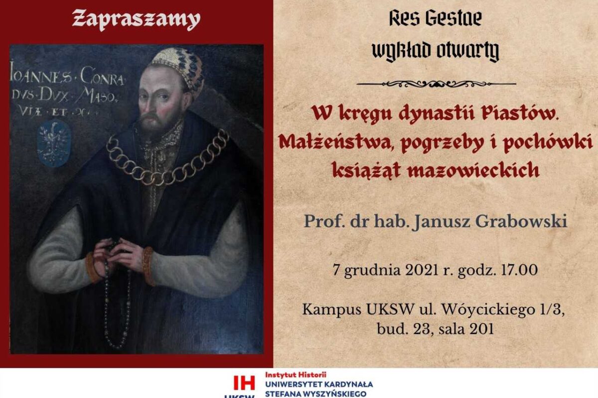 W kręgu dynastii Piastów. Małżeństwa, pogrzeby i pochówki książąt mazowieckich – wykład Res Gestae 7 grudnia 2021 r.