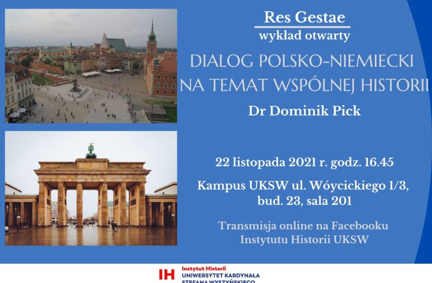 Wydarzenie odwołane – Dialog polsko-niemiecki na temat wspólnej historii – wykład Res Gestae 22 listopada 2021 r.