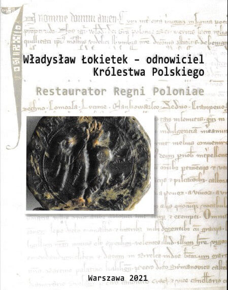 Władysław Łokietek – odnowiciel Królestwa Polskiego. Restaurator Regni Poloniae