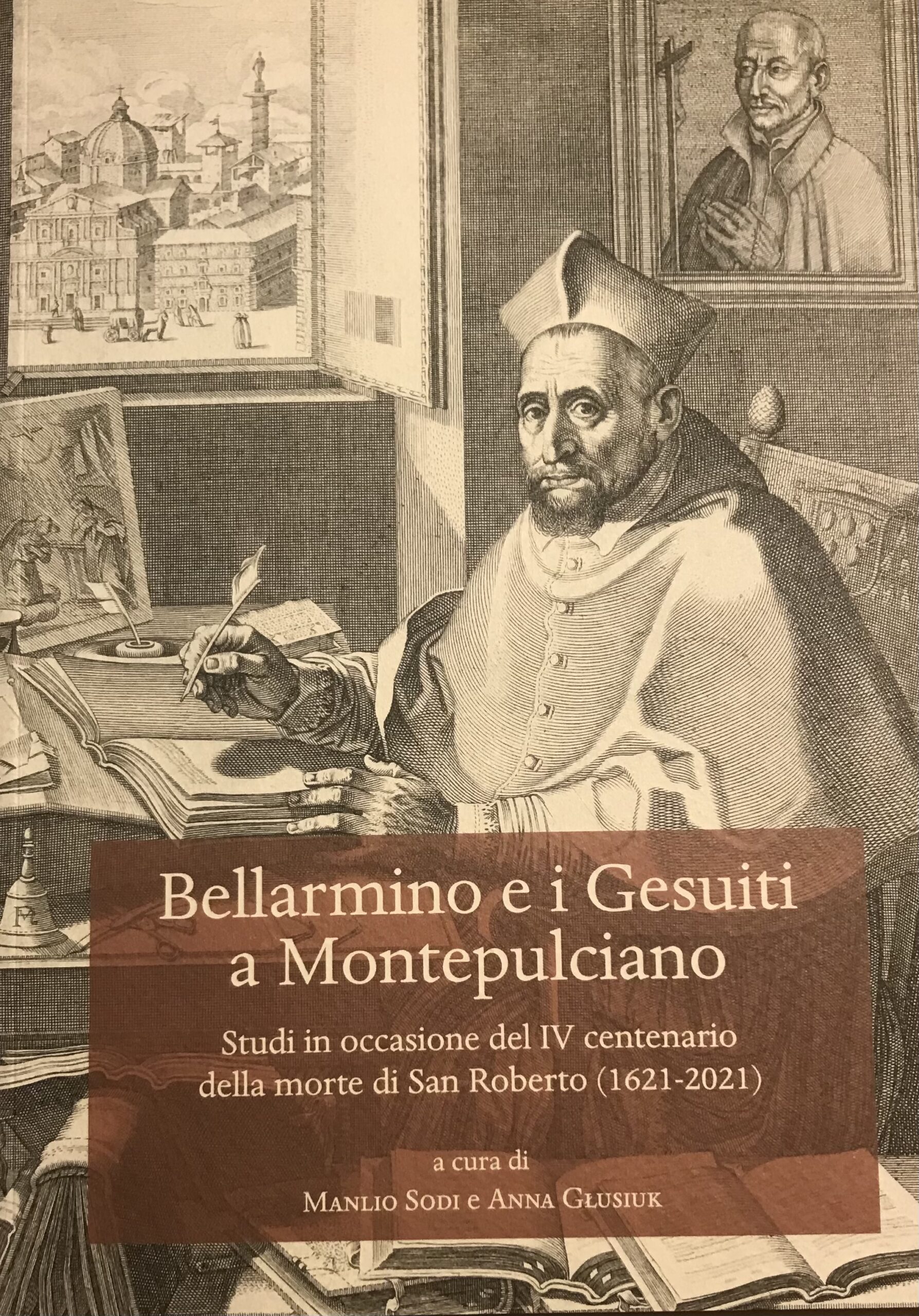 „Bellarmino e Gesuiti a Montepulciano 1621-2021, IV centenario della morte di san Roberto” – publikacja pod redakcją dr Anny Głusiuk