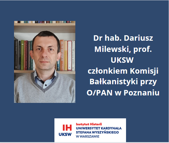 Nominacja prof. Dariusza Milewskiego na członka Komisji Bałkanistyki przy O/PAN w Poznaniu.