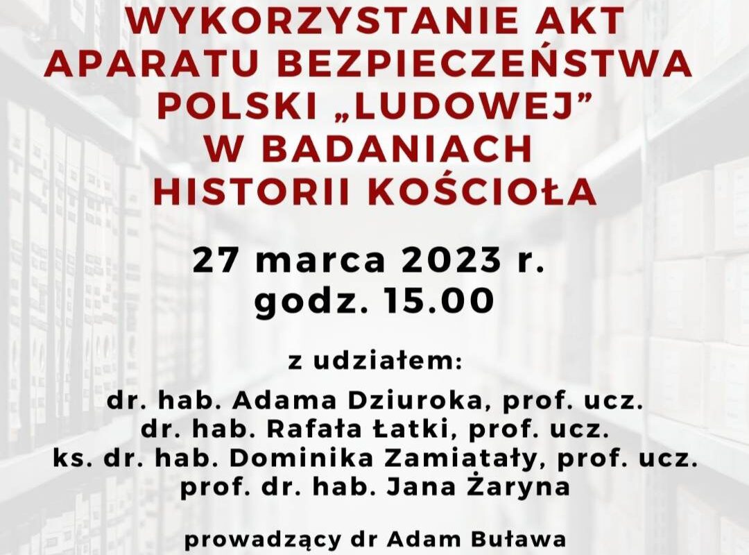 Debata „Wykorzystanie akt aparatu bezpieczeństwa Polski ‚ludowej’ w badaniach historii Kościoła” (27.03.2023)