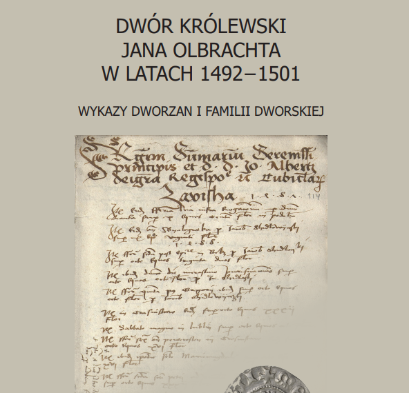 „Dwór królewski Jana Olbrachta w latach 1492-1501. Wykazy dworzan i familii dworskiej” – najnowsza publikacja autorstwa dr Agnieszki Nalewajek