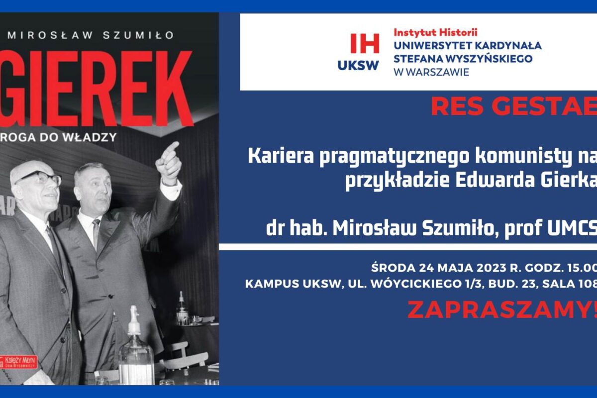 „Kariera pragmatycznego komunisty na przykładzie E. Gierka” – zaproszenie na kolejny wykład Res Gestae