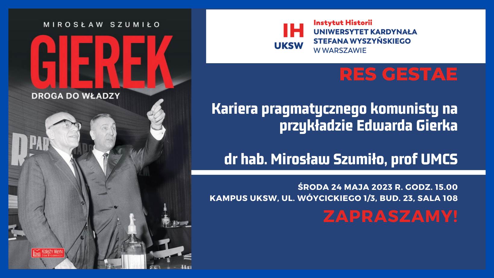 „Kariera pragmatycznego komunisty na przykładzie E. Gierka” – zaproszenie na kolejny wykład Res Gestae