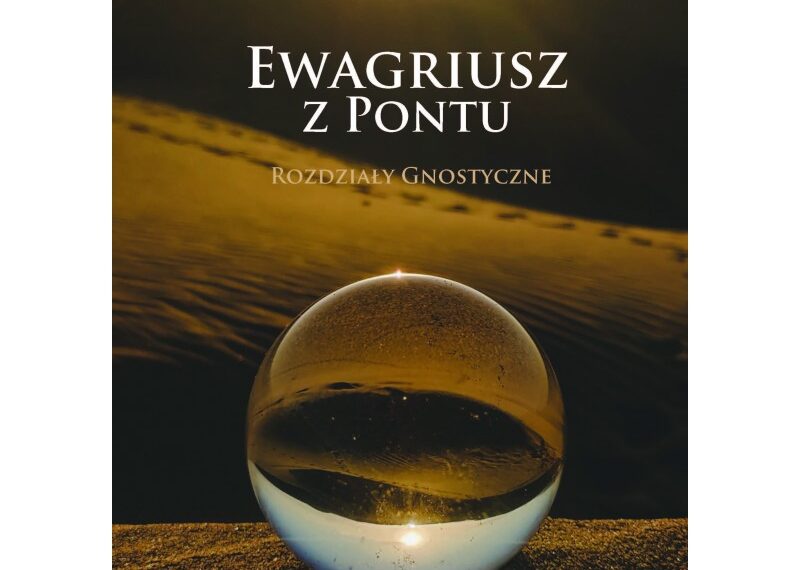 „Ewgariusz z Pontu. Rozdziały gnostyczne” (autor: Leszek Misiarczyk)