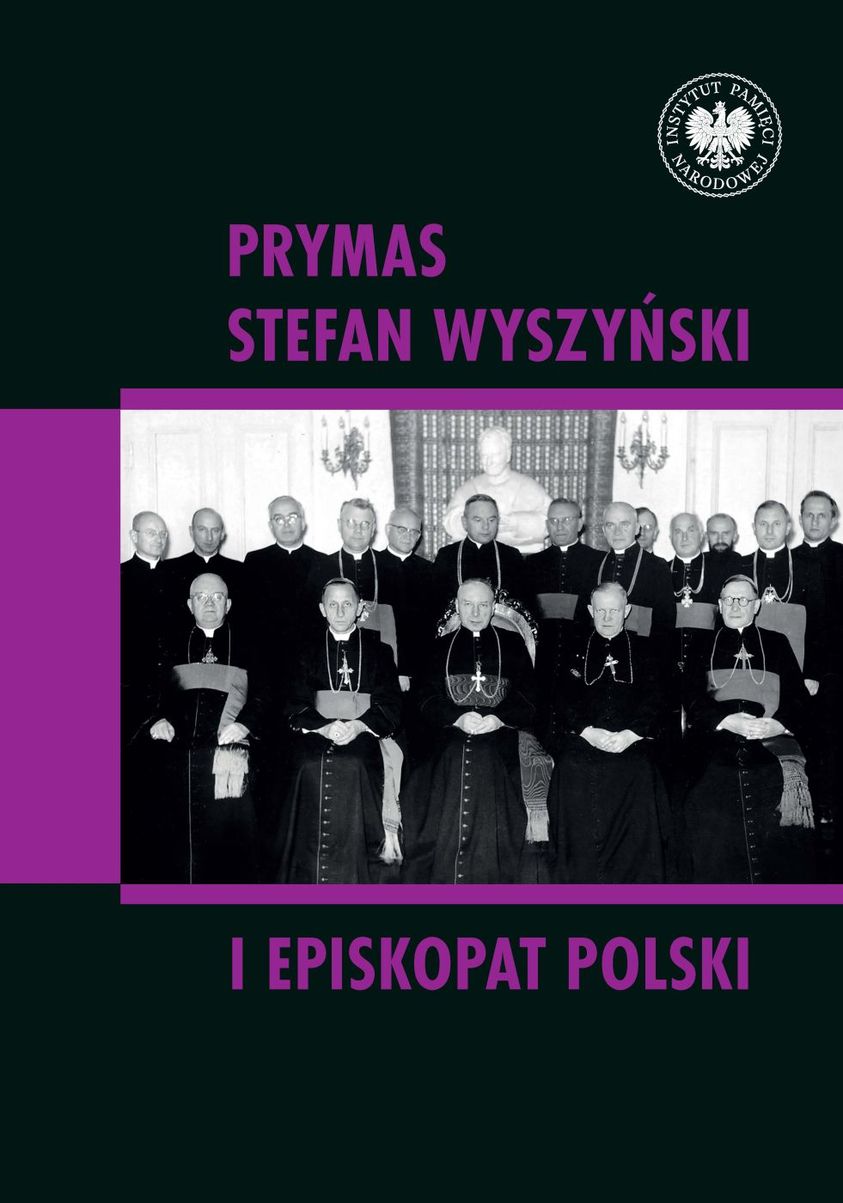 „Prymas Stefan Wyszyński i episkopat Polski”; (red. Rafał Łatka i Dominik Zamiatała)