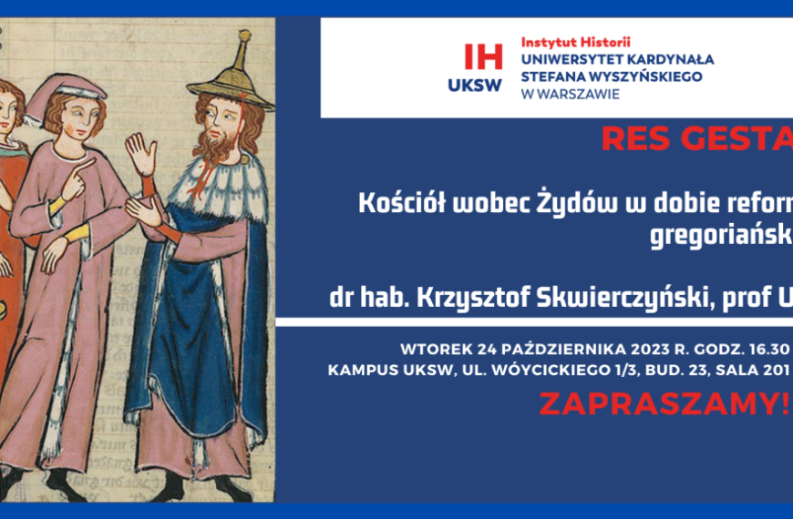 „Kościół wobec Żydów w dobie reformy gregoriańskiej” – wykład z cyklu Res Gestae prof. Krzysztofa Skwierczyńskiego z UW