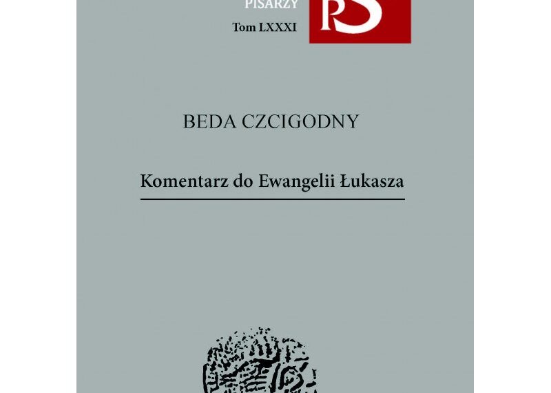 Beda Czcigodny, „Komentarz do Ewangelii Łukasza” (wstęp i tłum. Leszek Misiarczyk)