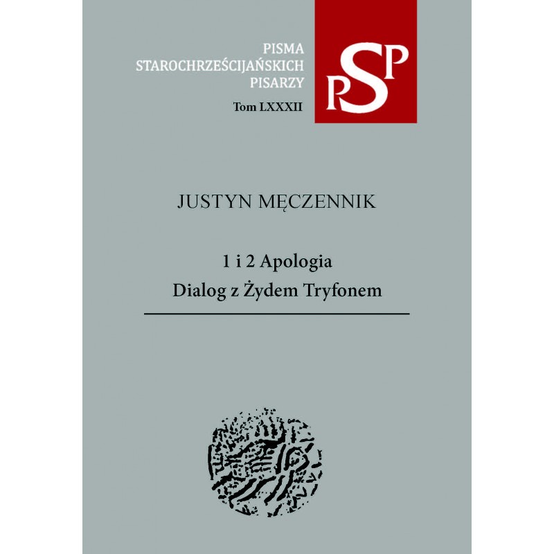 Justyn Męczennik, „1 i 2 Apologia. Dialog z Żydem Tryfonem” (tłum. i oprac. Leszek Misiarczyk)