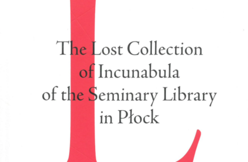 Jolanta M. Marszalska, Waldemar Graczyk, „The Lost Collection of Incunabula of the Seminary Library in Płock”