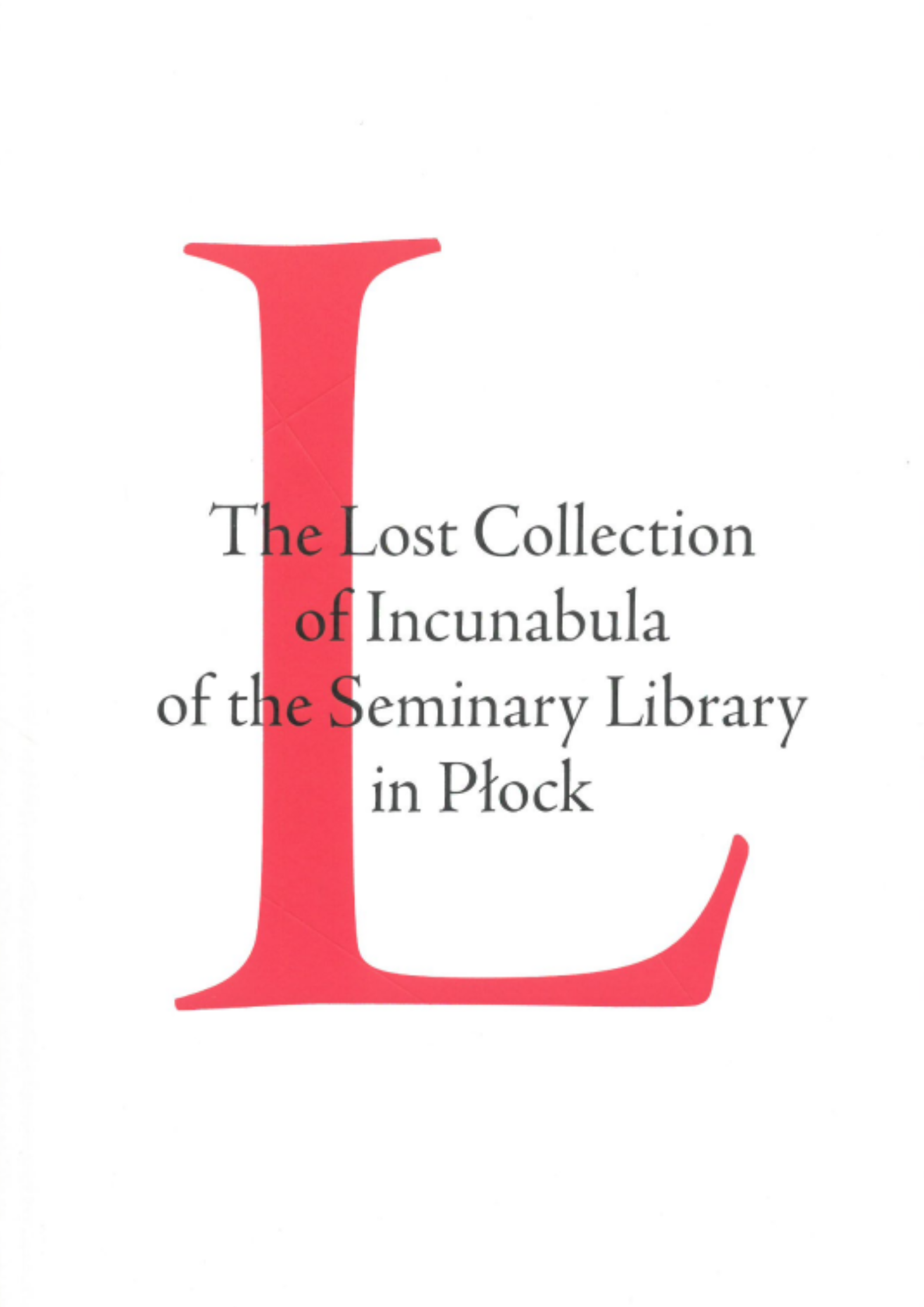 Jolanta M. Marszalska, Waldemar Graczyk, „The Lost Collection of Incunabula of the Seminary Library in Płock”