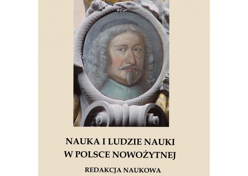 „Nauka i ludzie nauki w Polsce nowożytnej”, red. Wojciech Zawadzki