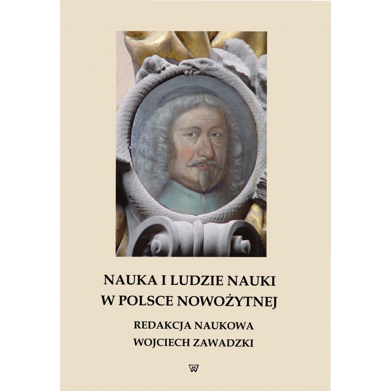 „Nauka i ludzie nauki w Polsce nowożytnej”, red. Wojciech Zawadzki