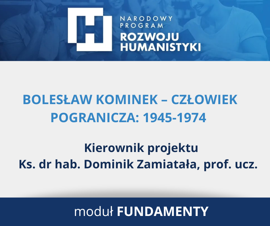 „Bolesław Kominek – człowiek pogranicza: 1945-1974” – grant zespołu badawczego kierowanego przez ks. prof. Dominika Zamiatałę