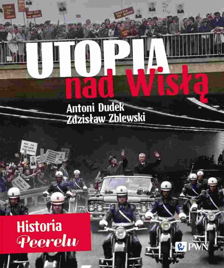 Antoni Dudek, Zdzisław Zblewski – „Utopia nad Wisłą. Historia Peerelu”