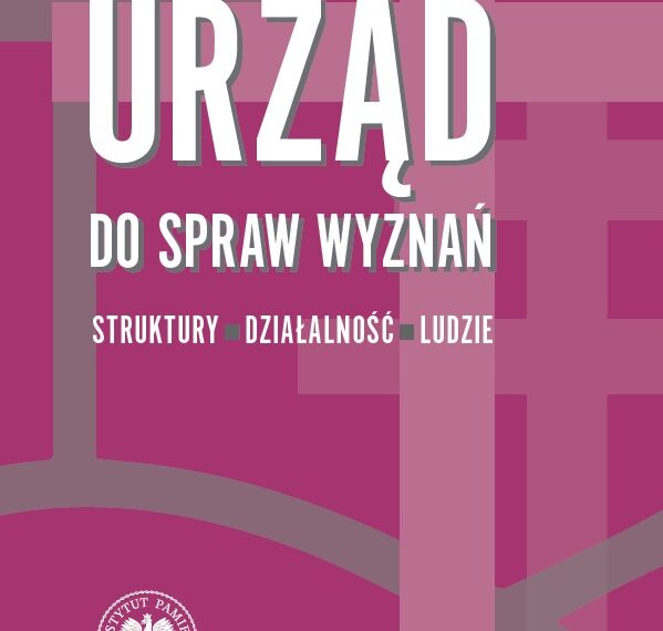 Rafał Łatka (red.), „Urząd do spraw wyznań. Struktury – działalność – ludzie. Tom 4. Struktury wojewódzkie i wybrane aspekty działalności w latach 1975-1990”