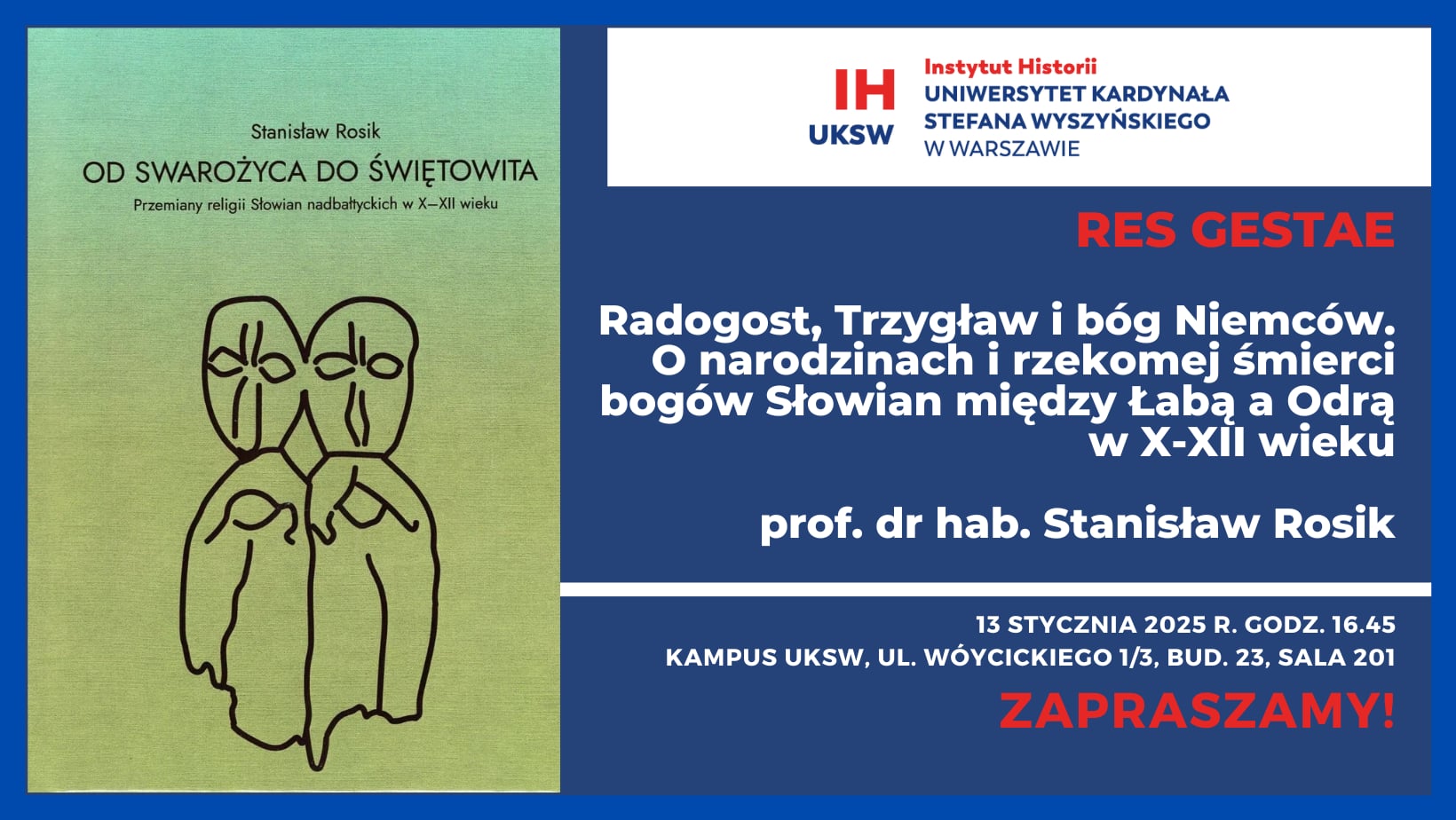 Zaproszenie na kolejny wykład z cyklu Res Gestae „Radogost, Trzygław i bóg Niemców. O narodzinach i rzekomej śmierci bogów Słowian między Łabą a Odrą w X-XII wieku” (13 stycznia)