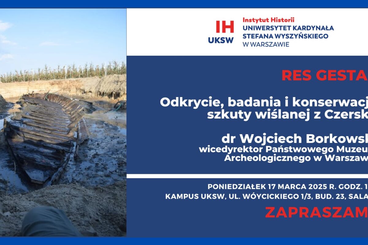 Zapraszamy na kolejny wykład z cyklu Res Gestae pt. „Odkrycie, badania i konserwacja szkuty wiślanej z Czerska” (17 marca)