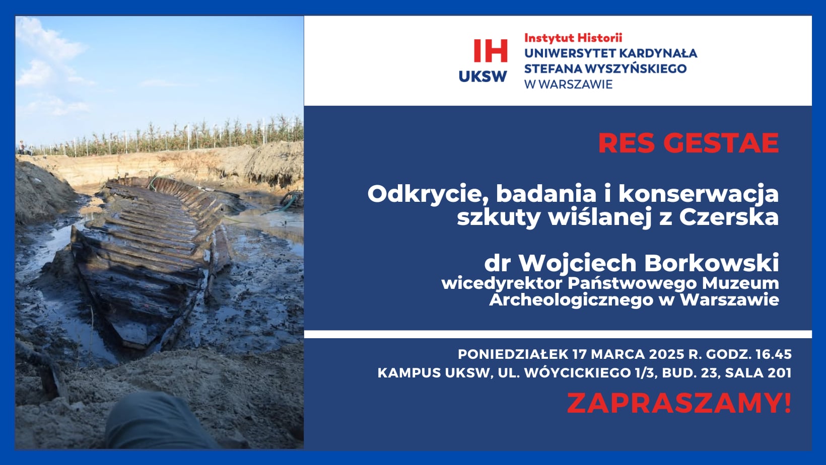 Zapraszamy na kolejny wykład z cyklu Res Gestae pt. „Odkrycie, badania i konserwacja szkuty wiślanej z Czerska” (17 marca)