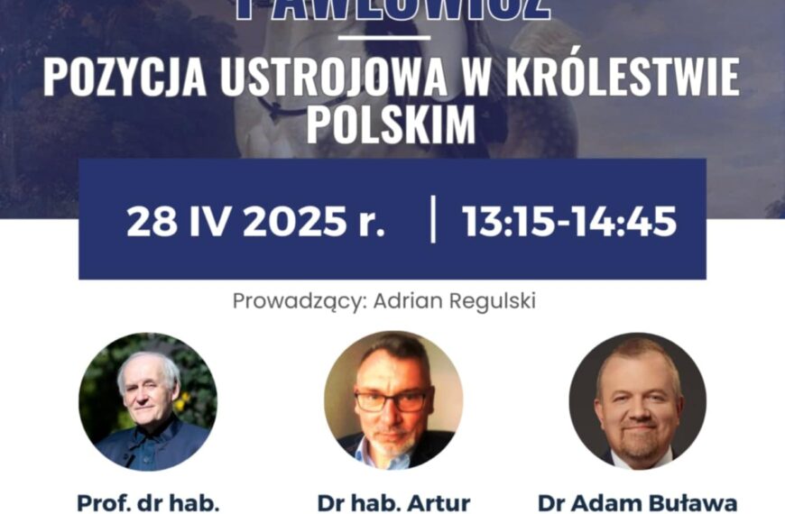Zaproszenie na debatę „Wielki książę Konstanty Pawłowicz – pozycja ustrojowa w Królestwie Polskim” (28 kwietnia)