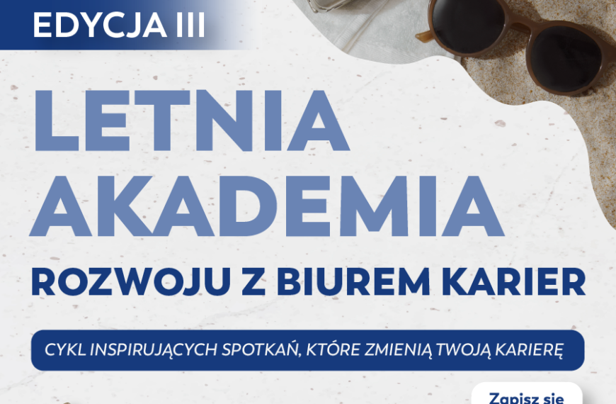 LETNIA AKADEMIA ROZWOJU Z BIUREM KARIER – III EDYCJA