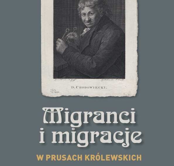 „Migranci i migracje w Prusach Królewskich”, red. Wojciech Zawadzki