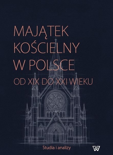 UKAZAŁA SIĘ KSIĄŻKA ,,MAJĄTEK KOŚCIELNY W POLSCE OD XIX DO XXI WIEKU”.