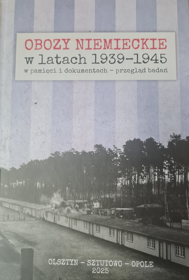 Ukazała się książka ,,Obozy niemieckie w latach 1939–1945″ pod redakcją dra hab. Piotra Majewskiego, prof. ucz.