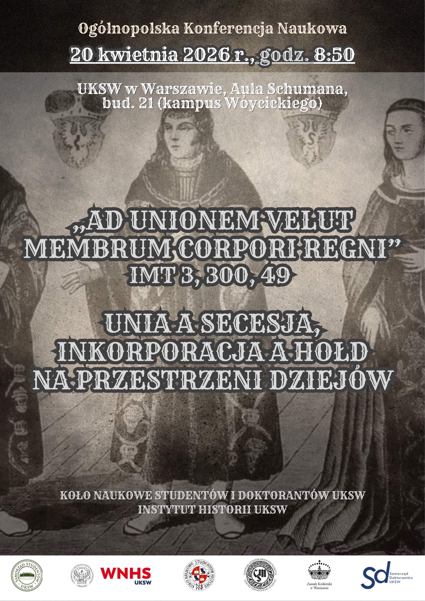 Ogólnopolska Konferencja Naukowa „Ad unionem velut membrum corpori Regni”