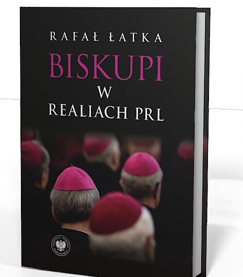 Ukazała się książka prof. Rafała Łatki pt. Biskupi w realiach PRL